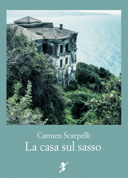 La casa sul sasso - Carmen Scarpelli - copertina