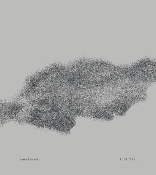 Karin Schmuck «Limitis.». Ediz. italiana, inglese e tedesca - Karin Schmuck,Francesca Fattinger,Sabine Gamper - copertina