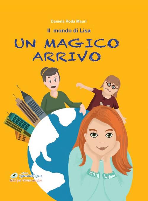 Un magico arrivo. Il mondo di Lisa - Daniela Roda Mauri - copertina