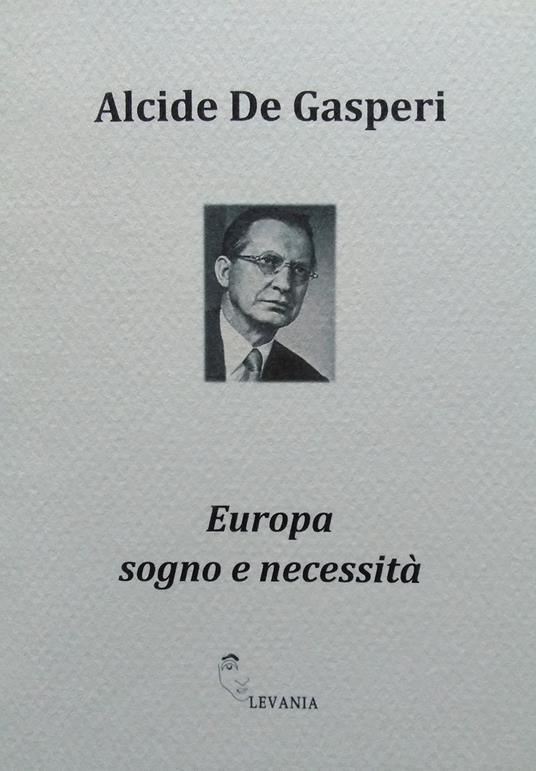 Europa sogno e necessità - Alcide De Gasperi - copertina