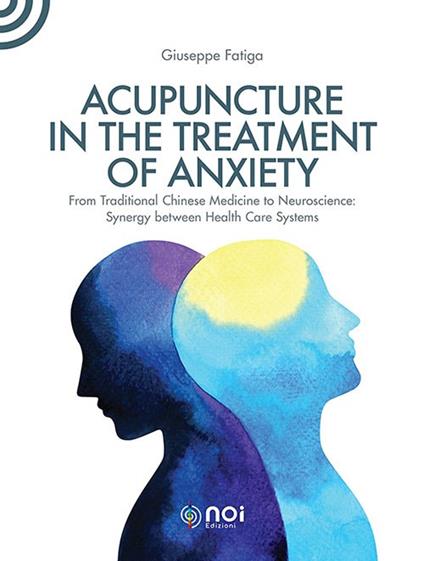 Acupuncture in the treatment of anxiety - Giuseppe Fatiga - copertina