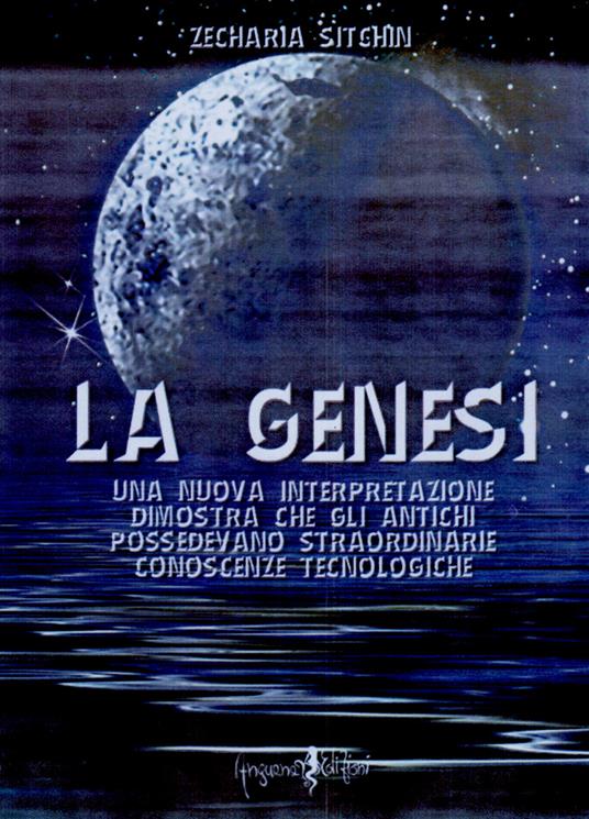 La genesi. Una nuova interpretazione dimostra che gli antichi possedevano straordinarie conoscenze tecnologiche - Zecharia Sitchin - copertina