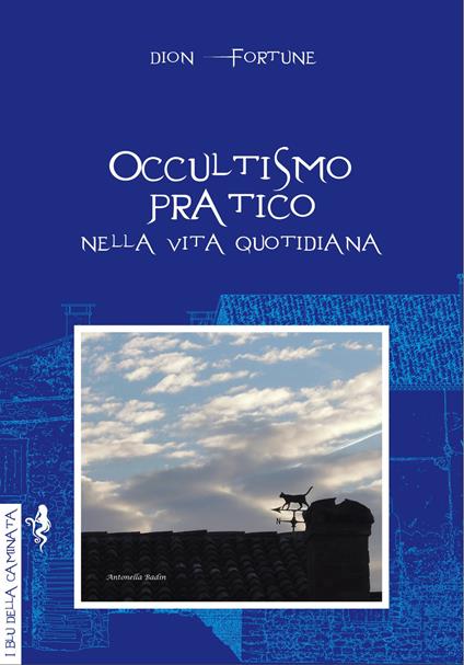 Occultismo pratico. Nella vita quotidiana - Dion Fortune - copertina