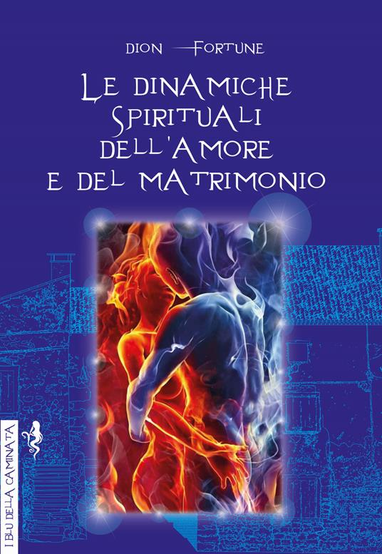 Le dinamiche spirituali dell'amore e del matrimonio - Dion Fortune - copertina