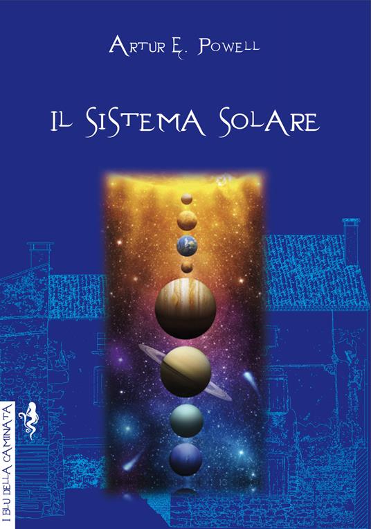 Il sistema solare. Ediz. integrale - Arthur Edward Powell - copertina
