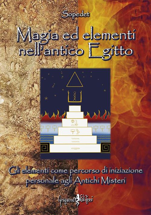 Magia ed elementi nell'antico Egitto. Gli elementi come percorso di iniziazione personale agli antichi misteri - Sopedet - copertina