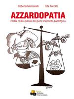 Azzardotopia. Profili civili e penali del gioco d'azzardo patologico