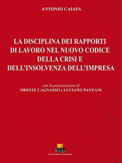 La disciplina dei rapporti di lavoro nel nuovo codice della crisi e dell'insolvenza dell'impresa - Antonio Caiafa - copertina