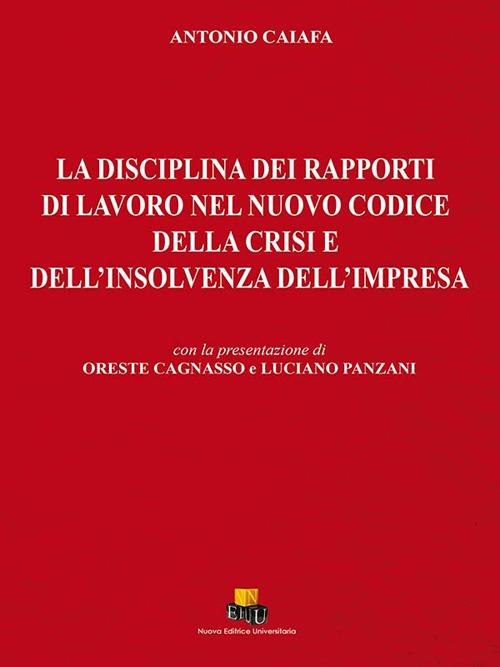La disciplina dei rapporti di lavoro nel nuovo codice della crisi e dell'insolvenza dell'impresa - Antonio Caiafa - copertina