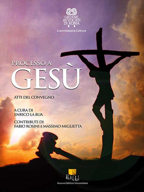 Processo a Gesù. Atti del Convegno. Ediz. integrale - copertina