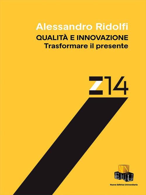 Qualità e innovazione. Trasformare il presente - Alessandro Ridolfi - copertina