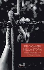 Prigionieri nella storia. Cesare Furlanetto - IMI e i compagni di Stalag