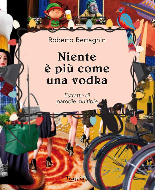 Niente è più come una vodka - Roberto Bertagnin - copertina