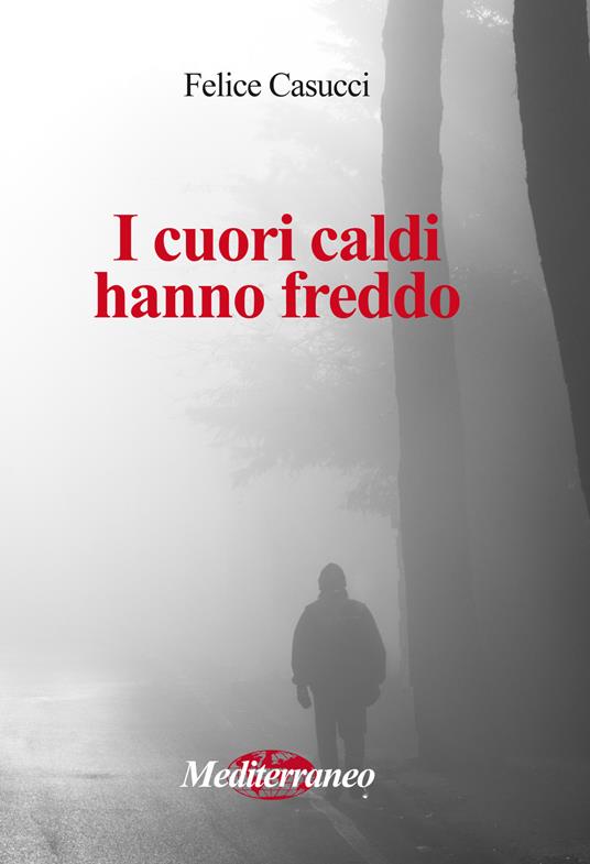 I cuori caldi hanno freddo - Felice Casucci - copertina