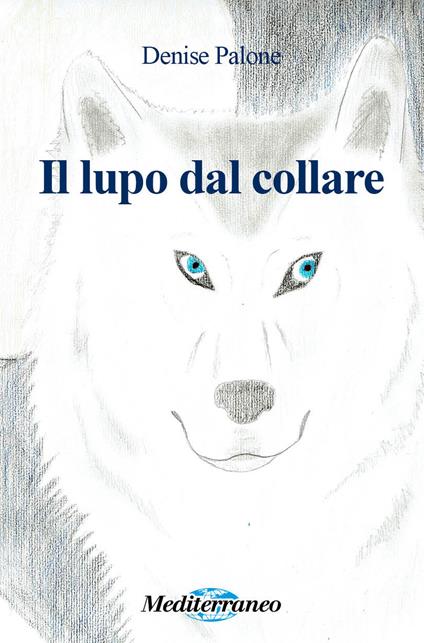Il lupo dal collare - Denise Palone - copertina