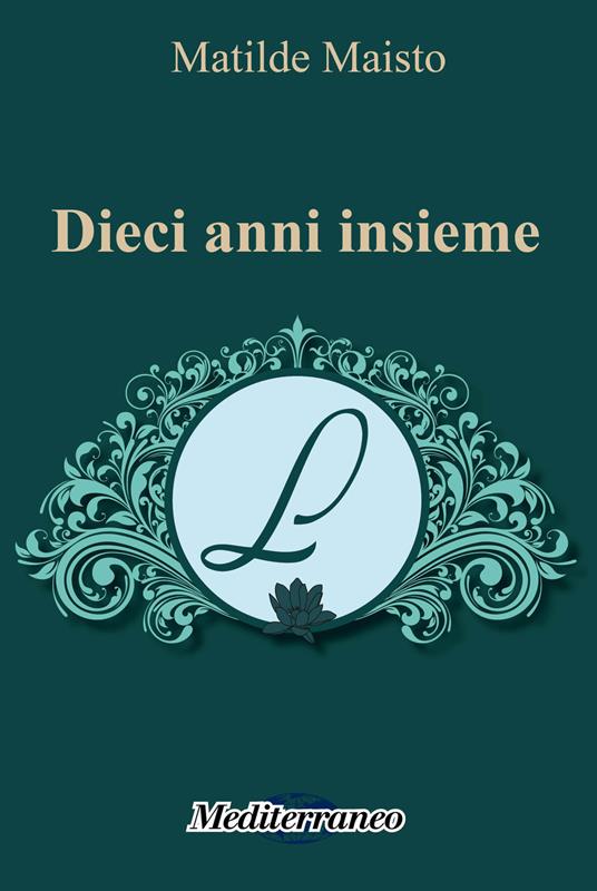 Dieci anni insieme - Matilde Maisto - copertina