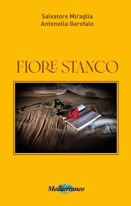 Fiore stanco - Salvatore Miraglia,Antonella Garofalo - copertina