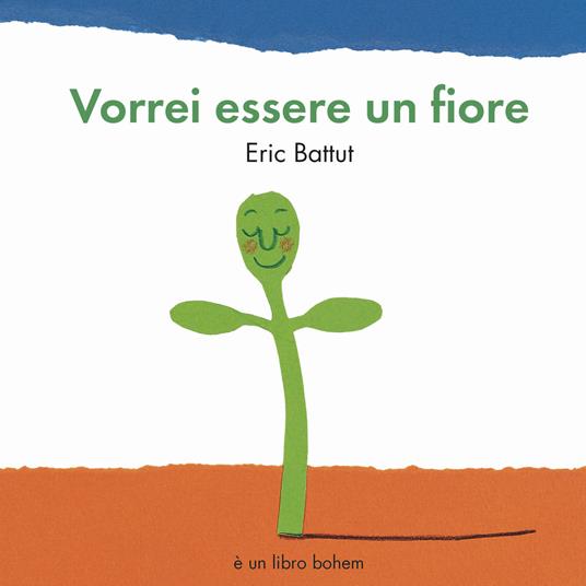 Vorrei essere un fiore. Ediz. a colori - Éric Battut - copertina