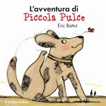 L'avventura di piccola Pulce. Nuova ediz.