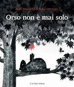 Orso non è mai solo. Ediz. illustrata