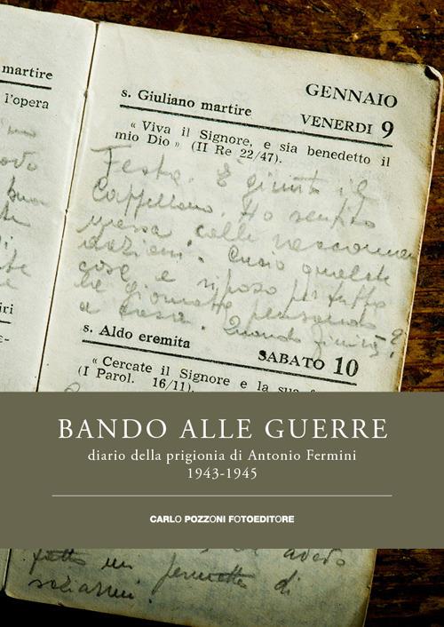Bando alle guerre. Diario della prigionia di Antonio Fermini. 1943-1945 - copertina