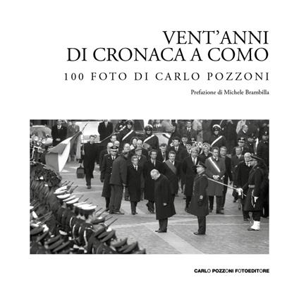 Vent'anni di cronaca a Como: 100 foto di Carlo Pozzoni. Ediz. illustrata - Carlo Pozzoni - copertina