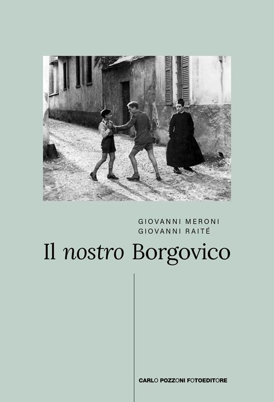 Il nostro Borgovico - Giovanni Raitè,Giovanni Meroni - copertina