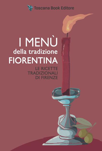 I menù della tradizione fiorentina. Le ricette tradizionali di Firenze - Alfonsina Fonsy Ricchi - copertina