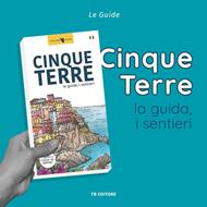 Cinque Terre. La guida, i sentieri