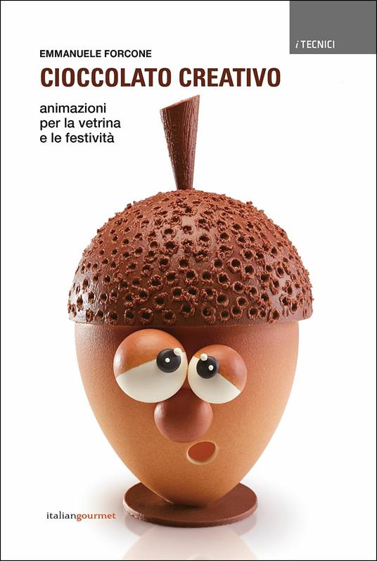 Cioccolato creativo. Animazioni per la vetrina e le festività - Emmanuele Forcone - copertina