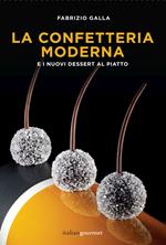 La confetteria moderna e i nuovi dessert al piatto