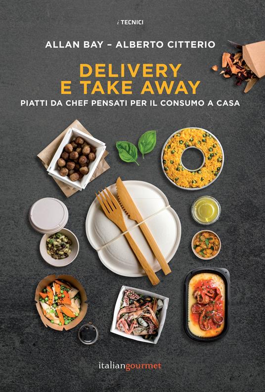 Delivery e take away. Piatti da chef pensati per il consumo a casa - Allan Bay,Alberto Citterio - copertina