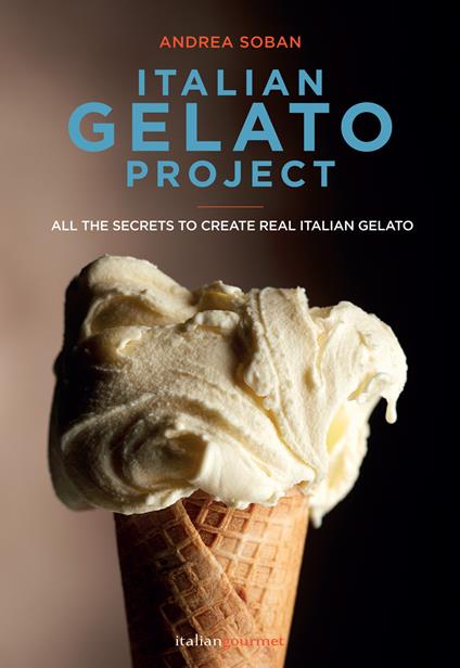 Italian gelato project. Ediz. a colori - Andrea Soban - copertina