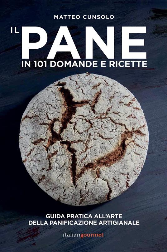 Il pane in 101 domande e ricette - Matteo Cunsolo - copertina
