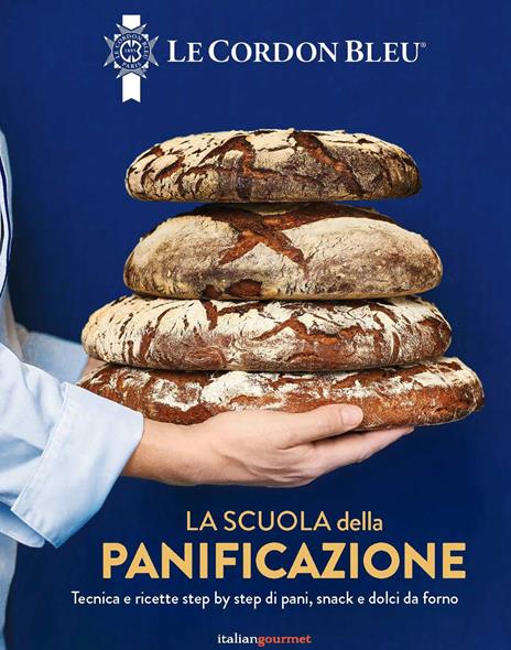 La scuola della panificazione. Tecnica e ricette step by step di pani, snack e dolci da forno - copertina