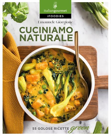 Cuciniamo naturale. 55 golose ricette green - Emanuele Giorgione - copertina