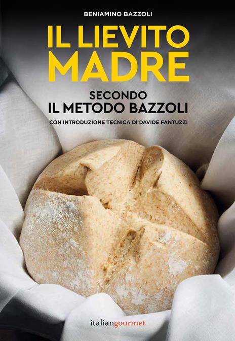 Il lievito madre secondo il metodo Bazzoli - Beniamino Bazzoli - copertina