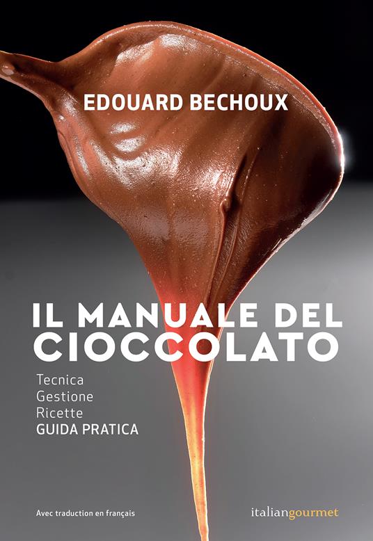 Il manuale del cioccolato. Tecnica, gestione, ricette. Guida pratica - Edouard Bechoux - copertina
