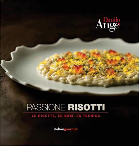 Passione risotti. Le ricette, le basi, la tecnica - Danilo Angè - copertina