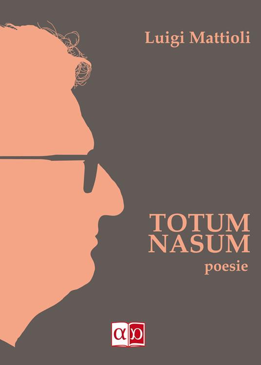 Totum nasum. Testo italiano - Luigi Mattioli - copertina