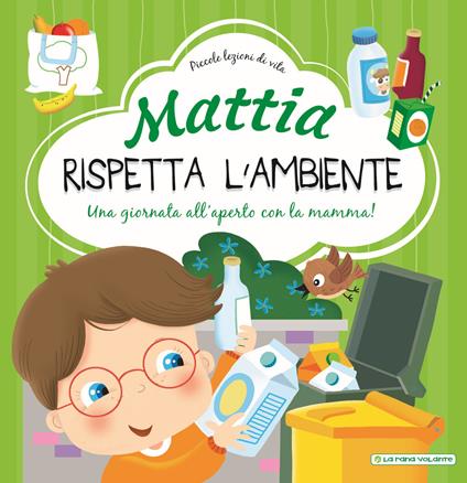 Mattia rispetta l'ambiente. Ediz. a colori - Chiara Brizzolara - copertina