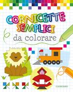 Cornicette semplici da colorare. Ediz. illustrata