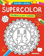Supercolor. Mandala per bambini. Ediz. illustrata