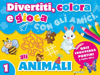 Divertiti, colora e gioca con gli amici. Gli animali. Ediz. illustrata - copertina