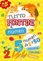 Tutto puntini e numeri. Ediz. illustrata