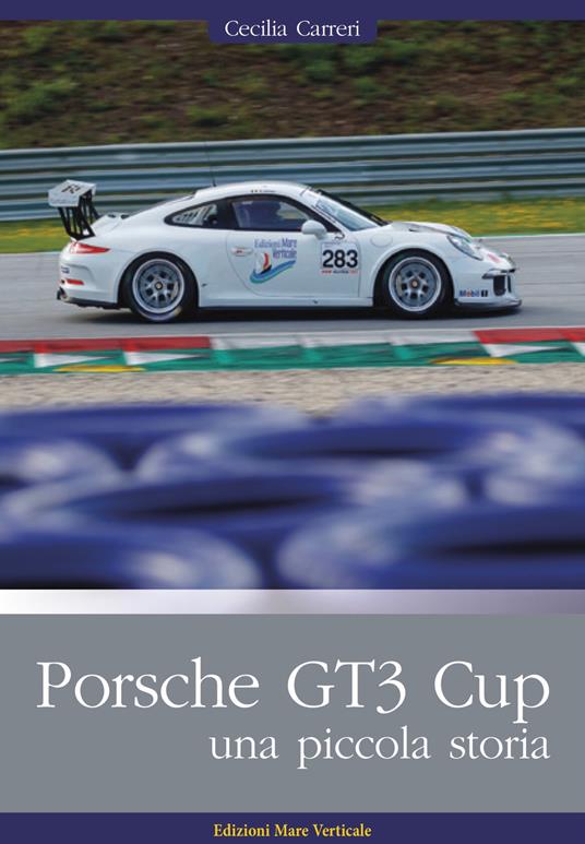 Porsche GT3 Cup. Una piccola storia. Ediz. illustrata - Cecilia Carreri - copertina