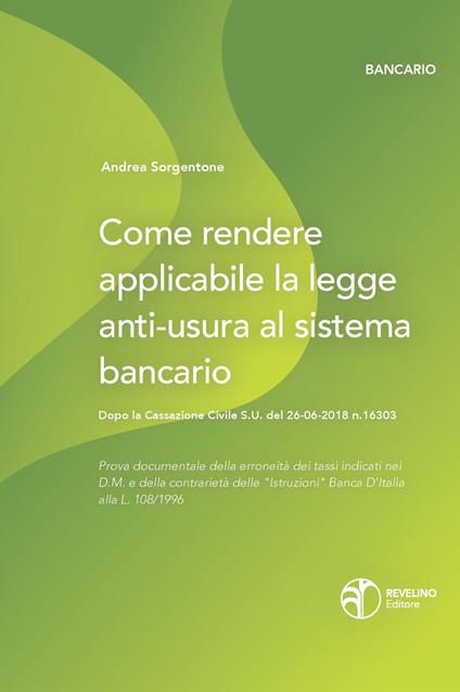 Come rendere applicabile la legge anti-usura al sistema bancario. Dopo la Cassazione Civile S.U. del 26-06-2018 n.16303 - Andrea Sorgentone - copertina