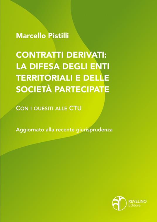 Contratti derivati: la difesa degli enti territoriali e delle società partecipate. Con i quesiti alle CTU - Marcello Pistilli - copertina