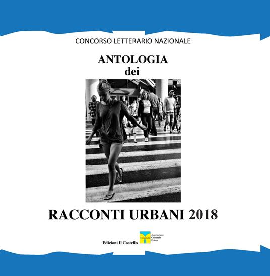 Antologia dei racconti urbani 2018. Concorso letterario nazionale - copertina