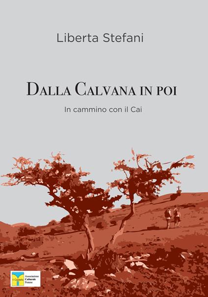 Dalla Calvana in poi. In cammino con gli amici del CAI Prato - Liberta Stefani - copertina